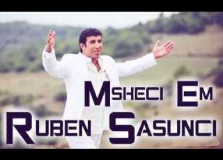 Ruben Sasunci Msheci Em Msheci
