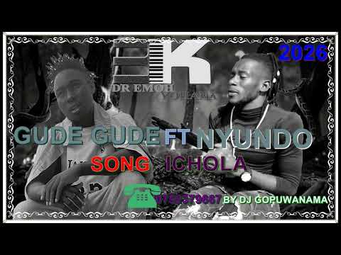 GUDE GUDE FT NYUNDO SONG ICHOLA 2026KISIMa Masumbuko Kabundi
