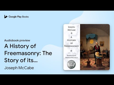 A History Of Freemasonry The Story Of Its By Joseph McCabe Audiobook Preview A History Of Freemasonry The Story Of Its By Joseph McCabe Audiobook Preview