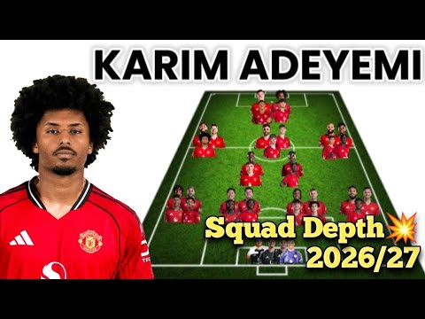 Manchester United SQUAD DEPTH 2026 2027 With KARIM ADEYEMI Under MICHAEL CARRICK
