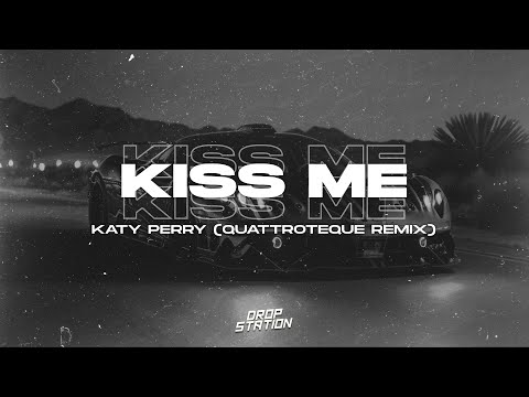 Katy Perry Kiss Me QUATTROTEQUE Remix Extended Remix