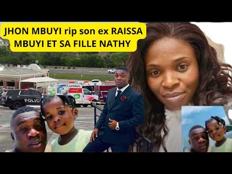 JHON MBUYI RIP SON EX FEMME RAISSA ET SA FILLE NATHY AUX USA