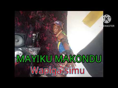 MAYIKU MAKONDU WAPIGA SIMU 0621524178 BY LWENGE STUDIO