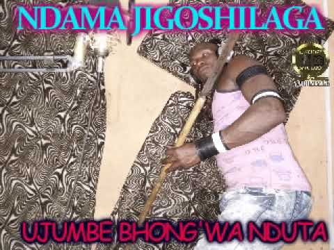 NDAMA JIGOSHILAGA BHUJUMBE BHONG WA NDUTA