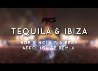  Bob Sinclair BESH Tequila Ibiza PRS Afro House Remix