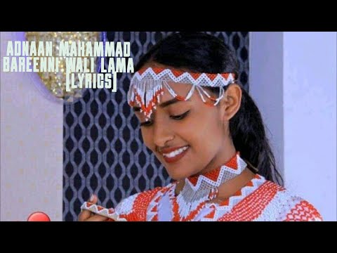 Adnan Mahammad Bareenni Wali Lama Lyrics New Oromo Music 2023