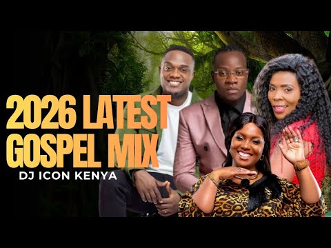 2026 LATEST GOSPEL MIX DJ ICON KENYA Ft Rose Muhando GuardianAngel Joel Lwaga KIMYA