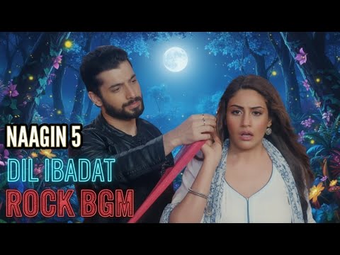 Naagin 5 Dil Ibadat Rock BGM Ep 5