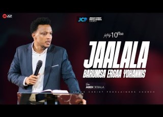  JAALALA BARUMSA ERGAA YOHAANNIS KUTAA 10 FFAA ABDI DEBALA JCP MULTIMEDIA 2025