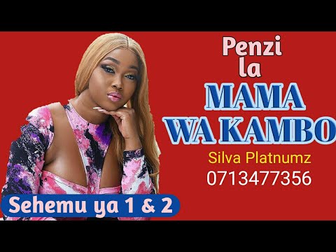 PENZI LA MAMA WA KAMBO 1 2 Collection Simulizi Za Mapenzi Silvaplatnumz