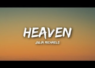 Julia Michaels Heaven Lyrics Lyrics Video