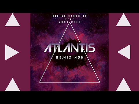 Didine Canon 16 Feat Zuma Woed Atlantis Remix ASH