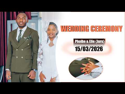 WEDDING CEREMONY PHOIBE ELIE Juru Kuwa 15 03 2026