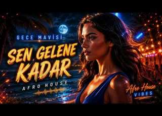 Sen Gelene Kadar Afro House 2026 Summer Club Beach Vibes Turkish Dance Music