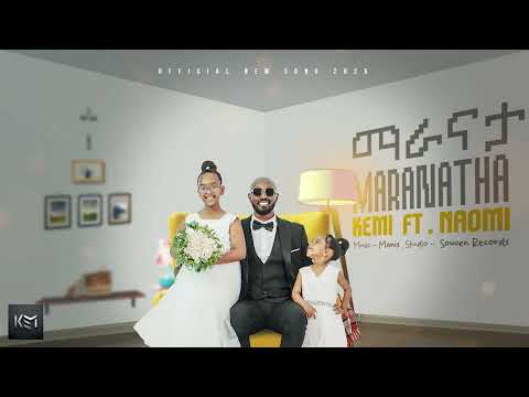 Kemi Ft Naomi MARANATHA New Song 2025