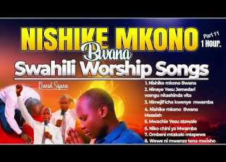  NISHIKE MKONO BWANA Song