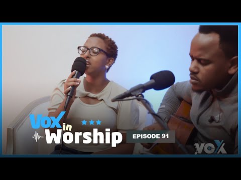 Vox In Worship EP91 Kanyana Roda Paccy Ishimwe Biriho Byinshi Amasengesho Majina Yote Mazuri