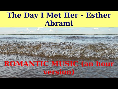 PIANO MUSIC For RELAX THE DAY I MET HER By Esther Abrami An Hour Version PIANO MUSIC For RELAX THE DAY I MET HER By Esther Abrami An Hour Version