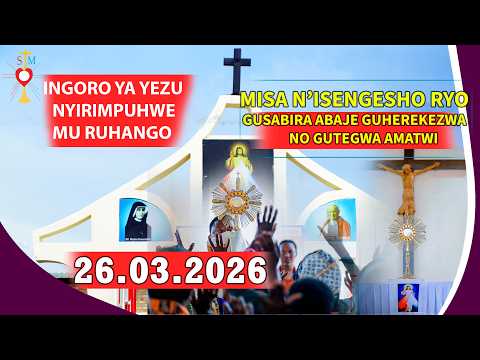 LIVE MISA N ISENGESHO RYO GUSABIRA ABAJE GUHEREKEZWA NO GUTEGWA AMATWI 26 03 2026