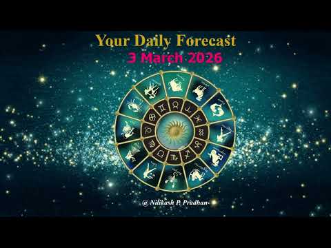 3 March 2026 Your Daily Forecast For All Zodiac Signs By Astrologer Nilikash P Pradhan