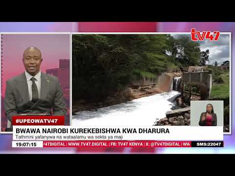 Gavana Sakaja Atangaza Ukarabati Wa Bwawa Nairobi Hatua Inayolenga Kuzuia Mafuriko Maeneo Ya Chini Gavana Sakaja Atangaza Ukarabati Wa Bwawa Nairobi Hatua Inayolenga Kuzuia Mafuriko Maeneo Ya Chini