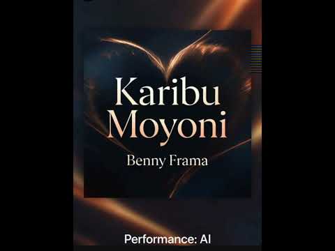 Karibu Moyoni Official Music Audio Mp3 Benny Frama AI Version
