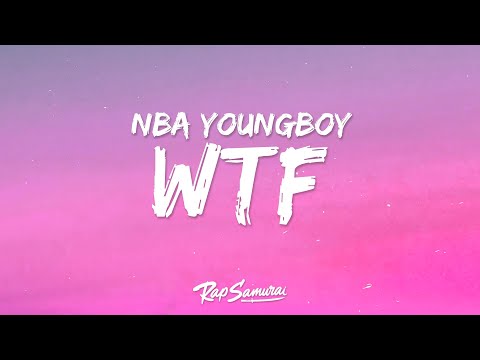 NBA YoungBoy WTF Lyrics Ft Nicki Minaj