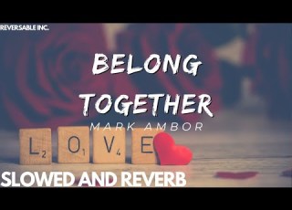 Belong Together Mark Ambor Slowed And Reverb Lyrics Video