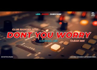 DONT YOU WORRY Dj Michael John Remix Club Banger Original Mix 2023