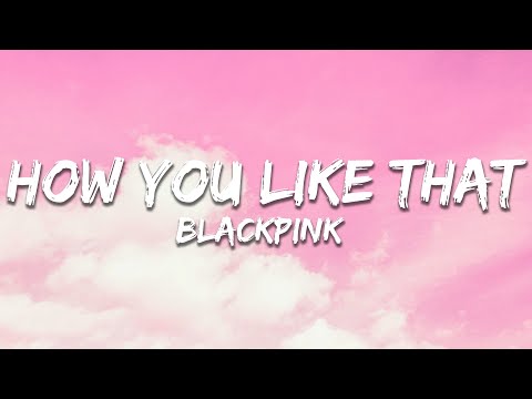 BLACKPINK How You Like That Lyrics