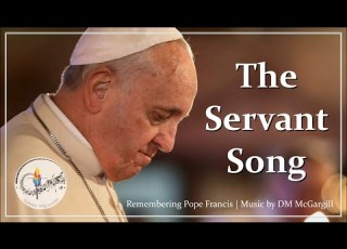  Servant Song Remembering Pope Francis Catholic Hymn With Lyrics D M McGargill Choir Piano