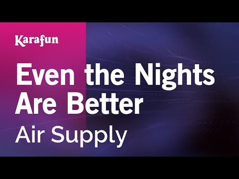 Even The Nights Are Better Air Supply Karaoke Version KaraFun
