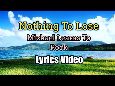 Nothing To Lose Michael Learns To Rock Lyrics Video