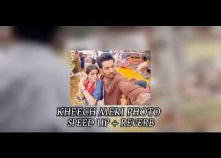  Kheech Meri Photo Speed Up Reverb VibeSync