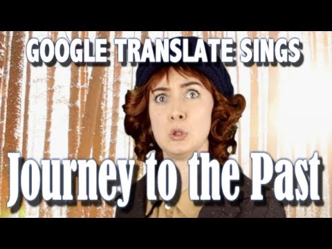 Google Translate Sings Journey To The Past From Anastasia