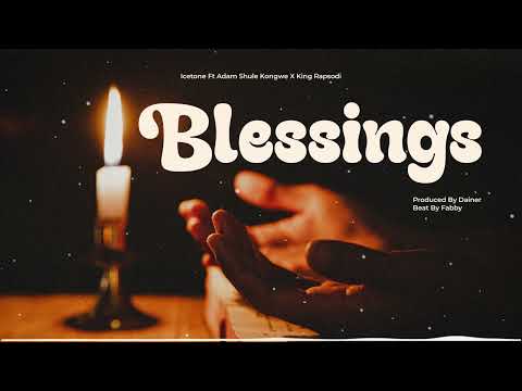 Blessings Icetone Ft Adam Shule Kongwe X King Rapsodi