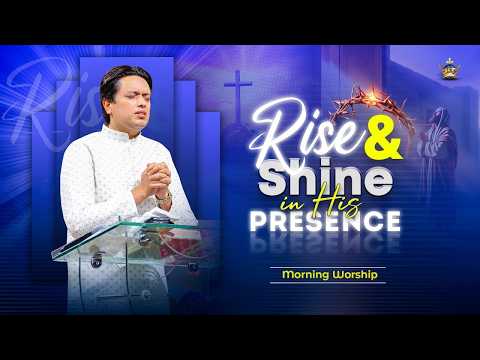 Rise Shine In His PRESENCE MORNING WORSHIP 17 03 2026 AnkurNarulaMinistries