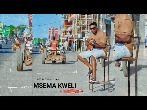 Motra The Future Msema Kweli Official Lyrics Video Motra The Future Msema Kweli Official Lyrics Video