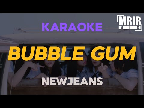 NewJeans 뉴진스 Bubble Gum KARAOKE Instrumental With Lyrics NewJeans 뉴진스 Bubble Gum KARAOKE Instrumental With Lyrics