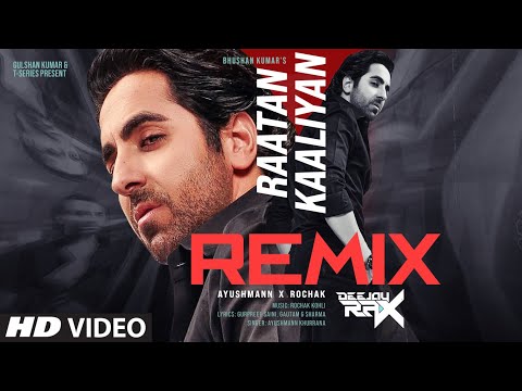 Raatan Kaaliyan Official Remix Ayushmann Khurrana Rochak Kohli Deejay Rax New Dance Song