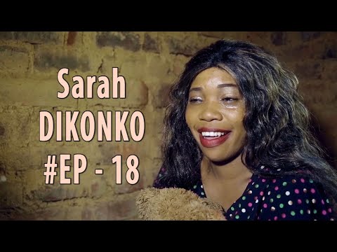 SARAH DIKONKO Episode 18