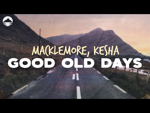 Macklemore Kesha Good Old Days Lyrics