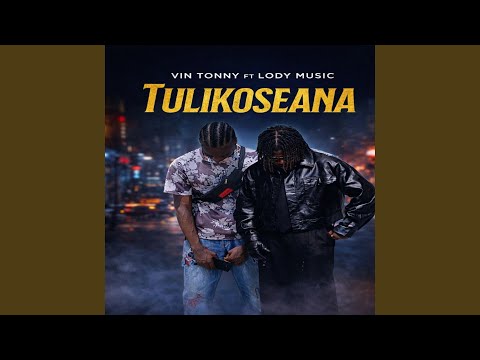 Tulikoseana Feat Lody Music