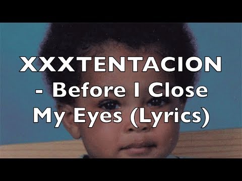 XXXTENTACION Before I Close My Eyes Lyrics