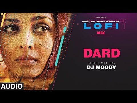 Dard LoFi Mix Audio Remix By DJ Moody B Praak Jaani Sonu Nigam Lo Fi Mix Hit Songs