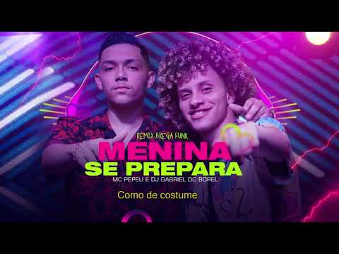 MENINA SE PREPARA MC PEPEU LETRA DJ GABRIEL DO BOREL