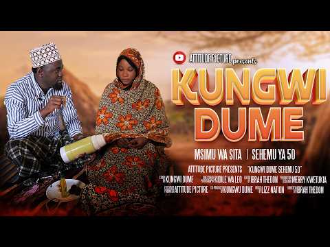 KUNGWI DUME Sehemu Ya 50