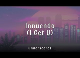  Underscores Innuendo I Get U Lyrics