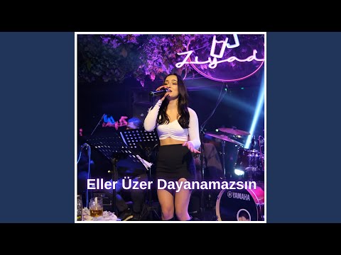 Eller Üzer Dayanamazsın