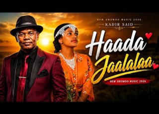  Kadir Said Haada Jaalalaa New Oromo Music 2026 Official Music Video